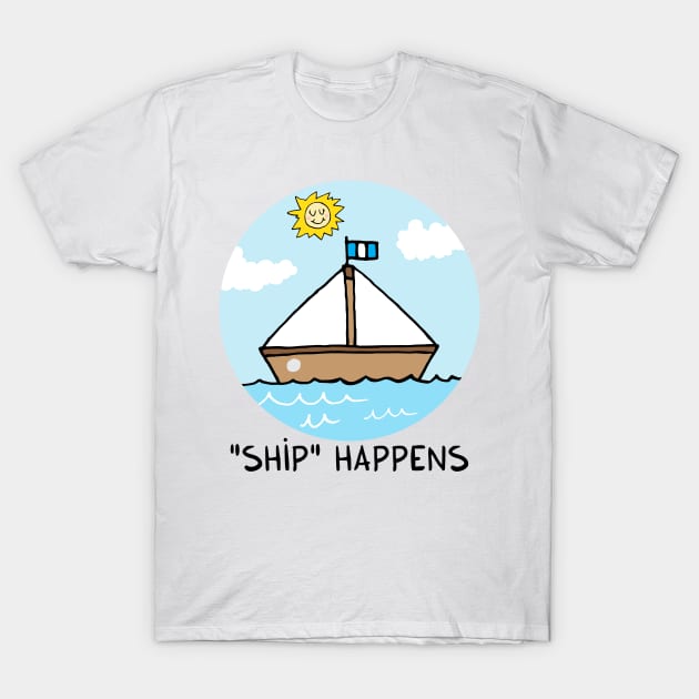 "SHIP" happens T-Shirt by adrianserghie